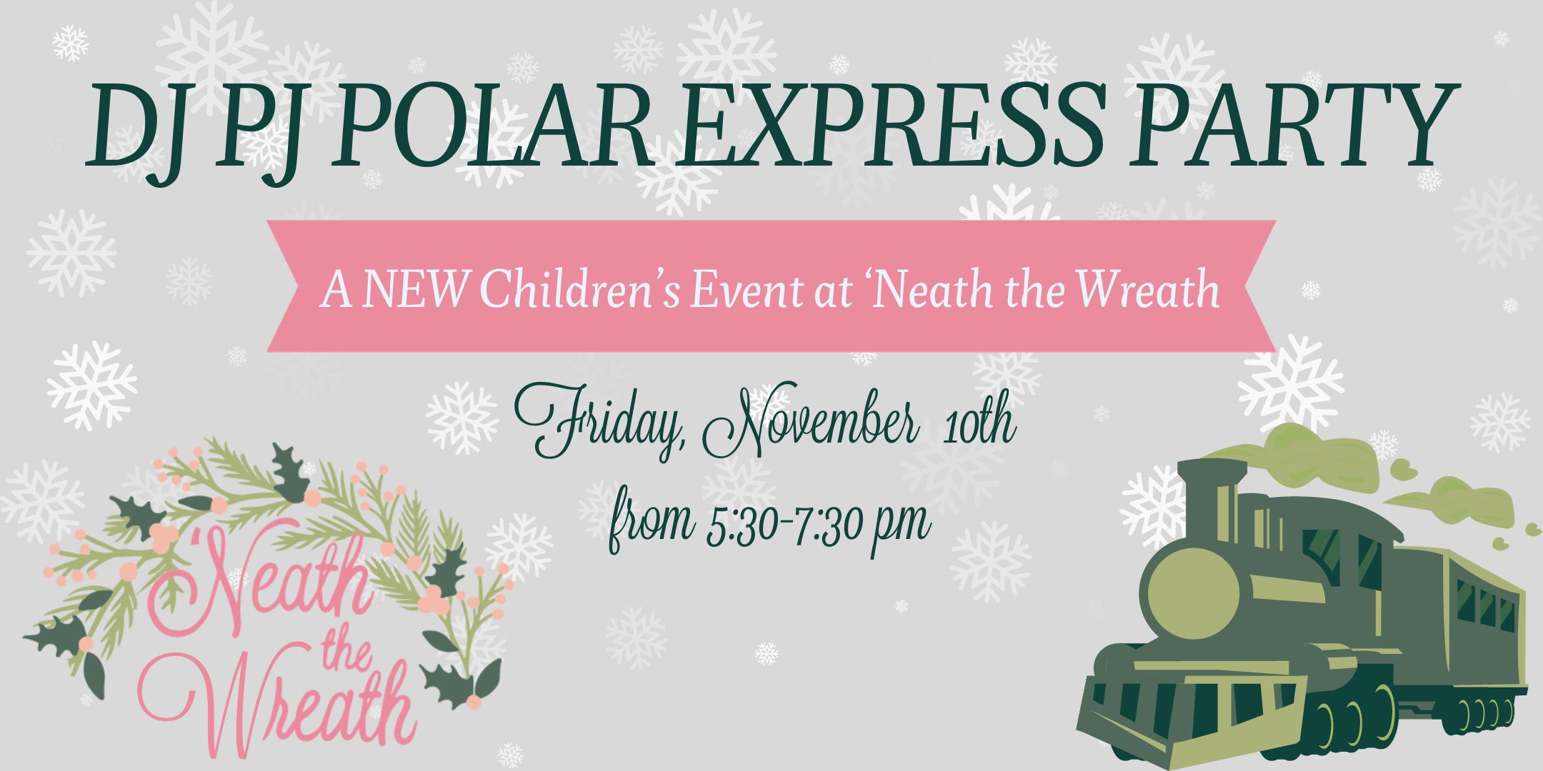 'Neath The Wreath's Children's Event DJ PJ Express Party